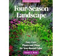 The Four-Season Landscape: Easy-Care Plants and Plans for Year-Round Color
