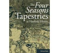 The Four Seasons Tapestries At Hatfield House