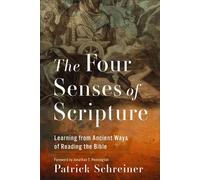 The Four Senses of Scripture Learning from Ancient Ways of Reading the Bible - Patrick Schreiner - Baker publishing group - ebook (ePub) - Livre
