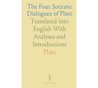 The Four Socratic Dialogues of Plato: Translated Into English With Analyses and Introductions