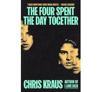 The Four Spent the Day Together by Chris Kraus [Hardback] NEUF