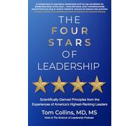 The Four Stars of Leadership: Scientifically-Derived Principles from the Experiences of America's Highest-Ranking Leaders
