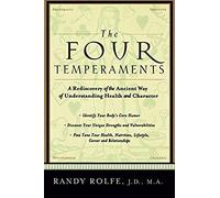 The Four Temperaments: A Rediscovery Of The Ancient Way Of Understanding Health And Character