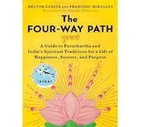 The four-way path A guide to Purushartha and India's spiritual traditions for a life of happiness, success, and purpose - Héctor García - Penguin Group - broché - Guide