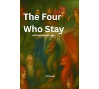 The Four Who Stay: A Divine Fantasy Saga