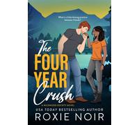 The Four Year Crush - Roxie Noir - Auto-Édition - ebook (ePub) - Livre