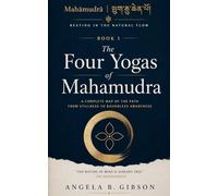 The Four Yogas of Mahamudra: A Complete Map of the Path from Stillness to Boundless Awareness