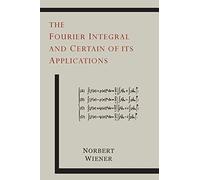 The Fourier Integral And Certain Of Its Applications