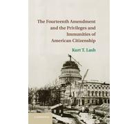 The Fourteenth Amendment And The Privileges And Immunities Of American Citizenship