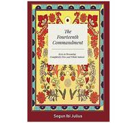 The Fourteenth Commandment: Keys To Becoming Completely Free And Whole Indeed