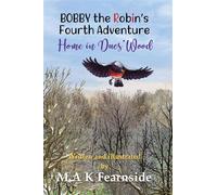 The Fourth Adventure of Bobby the Robin - Home in Ducs' Wood - Malcolm Fearnside - Maple Publishers - ebook (ePub) - Livre