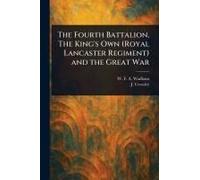 The Fourth Battalion, The King's Own (Royal Lancaster Regiment) And The Great War