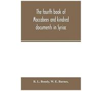 The Fourth Book Of Maccabees And Kindred Documents In Syriac