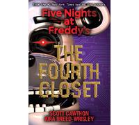 The Fourth Closet: Five Nights at Freddy’s (Original Trilogy Book 3)