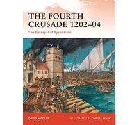The Fourth Crusade 1202-04: The betrayal of Byzantium