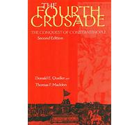 The Fourth Crusade: The Conquest of Constantinople