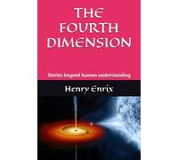 THE FOURTH DIMENSION: Stories beyond human understanding
