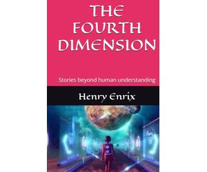 THE FOURTH DIMENSION: Stories beyond human understanding