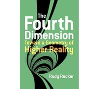 The Fourth Dimension: Toward a Geometry of Higher Reality