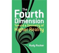 The Fourth Dimension: Toward a Geometry of Higher Reality Rudy Rucker (Auteur)