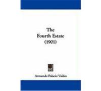 The Fourth Estate (1901) Valdes, Armando Palacio (Auteur)