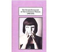 The Fourth Generation of French Feminist Writers (1985-2010) Adrienne Angelo (Auteur)