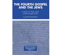 The Fourth Gospel and the Jews: A Study in R. Akiba, Esther, and the Gospel of John