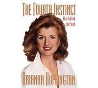 The Fourth Instinct Arianna Huffington (Auteur)