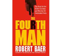 The Fourth Man: The Hunt for the KGB’s CIA Mole and Why the US Overlooked Putin