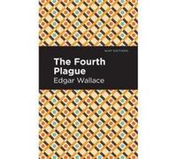 The Fourth Plague by Edgar Wallace Edgar Wallace , Contributions by Mint Editions (Auteur)