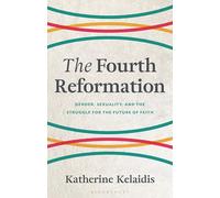 The Fourth Reformation: Gender, Sexuality, and the Struggle for the Future of Faith