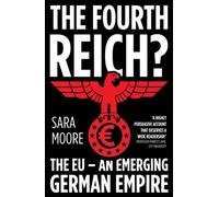 The Fourth Reich?: The EU - An Emerging German Empire