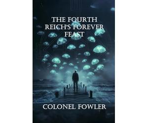 The Fourth Reich's Forever Feast