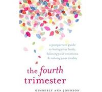 The Fourth Trimester by Kimberly Ann Johnson Inconnu (Auteur)
