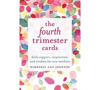 The Fourth Trimester Cards : Daily Support, Inspiration, And Wisdom For New Mothers