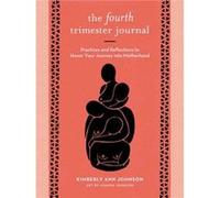 The Fourth Trimester Journal by Kimberly Ann Johnson Kimberly Ann Johnson (Auteur)