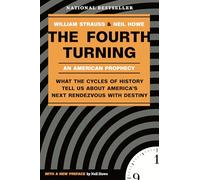 The Fourth Turning: What the Cycles of History Tell Us About America's Next Rendezvous with Destiny