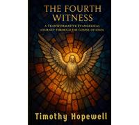The Fourth Witness: A Transformative Evangelical Journey Through the Gospel of John