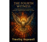 The Fourth Witness: A Transformative Evangelical Journey Through the Gospel of John