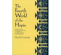 The Fourth World of the Hopis: The Epic Story of the Hopi Indians as Preserved in Their Legends and Traditions