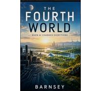 The Fourth World: When AI changes everything