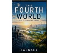 The Fourth World: When AI changes everything
