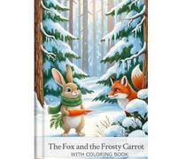 "The Fox and the Frosty Carrot: A Winter Woodland Coloring Adventure"