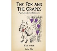 The Fox and the Grapes: A fable from Jean de La Fontaine