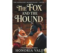 The Fox and the Hound: A Sweet, Clean, Regency Romance Novella | The Dowager's Masquerade Book 5
