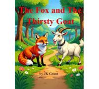 The Fox and the Thirsty Goat: A Gentle Fable About Thinking Before You Leap