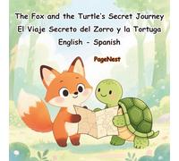The Fox and the Turtle’s Secret Journey: A Bilingual English-Spanish Picture Book About Friendship and Adventure for Kids Ages 3-8
