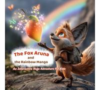 The Fox Aruna and the Rainbow Mango: An Interactive Yoga Adventure for Kids