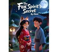 The Fox Spirit’s Secret: A Magical Japanese Tale of Secrets, Love, and Fox Spirit Magic