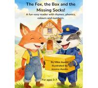 The Fox, the Box and the Missing Socks!: A fun easy reader with rhymes, phonics, colours and numbers.